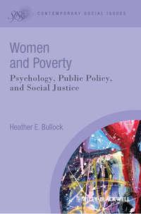Women and Poverty. Psychology, Public Policy, and Social Justice - Heather Bullock