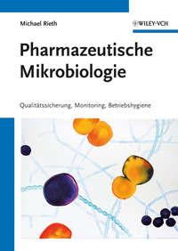 Pharmazeutische Mikrobiologie. Qualitätssicherung, Monitoring, Betriebshygiene, Michael  Rieth książka audio. ISDN31230705