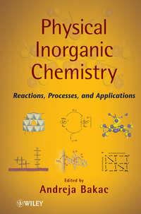 Physical Inorganic Chemistry. Reactions, Processes, and Applications, Andreja  Bakac аудиокнига. ISDN31230745