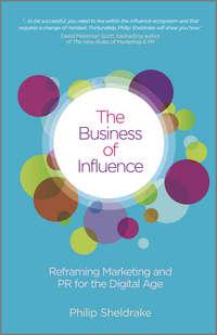 The Business of Influence. Reframing Marketing and PR for the Digital Age, Philip  Sheldrake audiobook. ISDN31230793