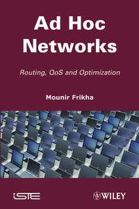 Ad Hoc Networks. Routing, Qos and Optimization - Mounir Frikha