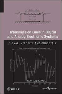 Transmission Lines in Digital and Analog Electronic Systems. Signal Integrity and Crosstalk - Clayton Paul