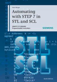 Automating with STEP 7 in STL and SCL. SIMATIC S7-300/400 Programmable Controllers, Hans  Berger аудиокнига. ISDN31230969