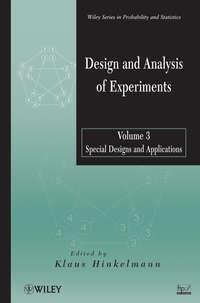 Design and Analysis of Experiments, Volume 3. Special Designs and Applications, Klaus  Hinkelmann audiobook. ISDN31231073