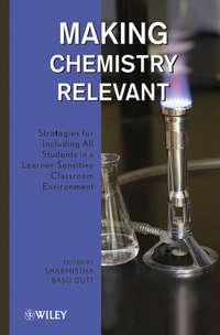 Making Chemistry Relevant. Strategies for Including All Students in a Learner-Sensitive Classroom Environment - Sharmistha Basu-Dutt
