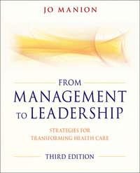 From Management to Leadership. Strategies for Transforming Health - Jo Manion