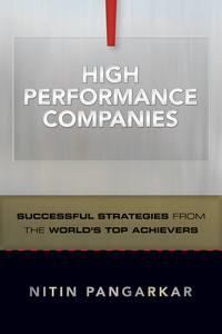 High Performance Companies. Successful Strategies from the Worlds Top Achievers - Nitin Pangarkar