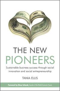The New Pioneers. Sustainable business success through social innovation and social entrepreneurship, Tania  Ellis аудиокнига. ISDN31231265