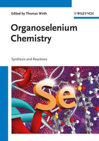 Organoselenium Chemistry. Synthesis and Reactions - Thomas Wirth