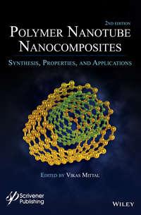 Polymer Nanotubes Nanocomposites. Synthesis, Properties and Applications - Vikas Mittal
