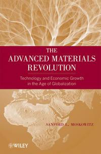 The Advanced Materials Revolution. Technology and Economic Growth in the Age of Globalization,  аудиокнига. ISDN31231361