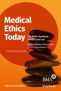 Medical Ethics Today. The BMAs Handbook of Ethics and Law,  аудиокнига. ISDN31231417