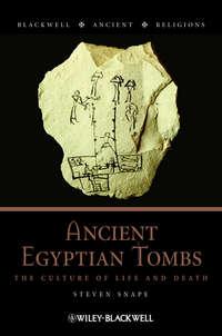 Ancient Egyptian Tombs. The Culture of Life and Death, Steven  Snape audiobook. ISDN31231481