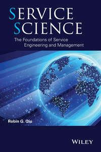 Service Science. The Foundations of Service Engineering and Management - Robin Qiu