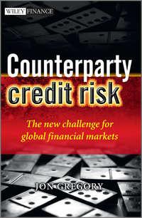 Counterparty Credit Risk. The new challenge for global financial markets - Jon Gregory