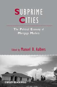 Subprime Cities. The Political Economy of Mortgage Markets - Manuel Aalbers