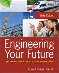 Engineering Your Future. The Professional Practice of Engineering - Stuart Walesh