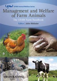Management and Welfare of Farm Animals. The UFAW Farm Handbook - John Webster