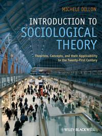 Introduction to Sociological Theory, eTextbook. Theorists, Concepts, and their Applicability to the Twenty-First Century, Michele  Dillon audiobook. ISDN31231945