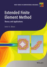 Extended Finite Element Method. Theory and Applications - Amir Khoei