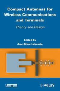 Compact Antennas for Wireless Communications and Terminals. Theory and Design - Jean-Marc Laheurte
