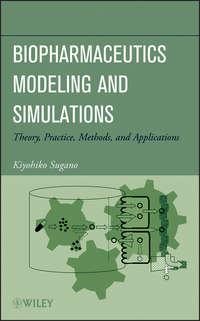 Biopharmaceutics Modeling and Simulations. Theory, Practice, Methods, and Applications - Kiyohiko Sugano