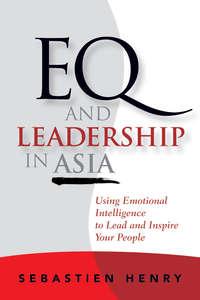 EQ and Leadership In Asia. Using Emotional Intelligence To Lead And Inspire Your People - Sebastien Henry