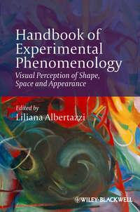 Handbook of Experimental Phenomenology. Visual Perception of Shape, Space and Appearance, Liliana  Albertazzi audiobook. ISDN31232313