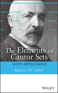 The Elements of Cantor Sets. With Applications - Robert Vallin