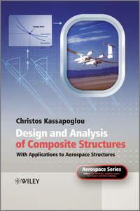 Design and Analysis of Composite Structures. With Applications to Aerospace Structures - Christos Kassapoglou