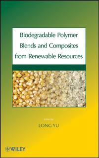 Biodegradable Polymer Blends and Composites from Renewable Resources, Long  Yu аудиокнига. ISDN31232513