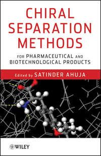 Chiral Separation Methods for Pharmaceutical and Biotechnological Products - Satinder Ahuja