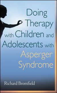Doing Therapy with Children and Adolescents with Asperger Syndrome, Richard  Bromfield audiobook. ISDN31232681