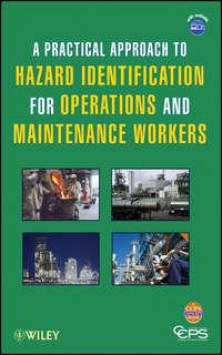 A Practical Approach to Hazard Identification for Operations and Maintenance Workers, CCPS (Center for Chemical Process Safety) Hörbuch. ISDN31232713