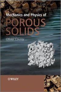 Mechanics and Physics of Porous Solids - Olivier Coussy