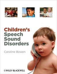 Childrens Speech Sound Disorders - Caroline Bowen
