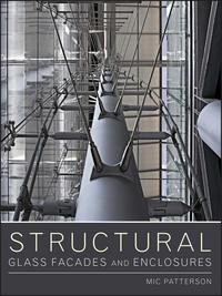Structural Glass Facades and Enclosures, Mic  Patterson Hörbuch. ISDN31232985