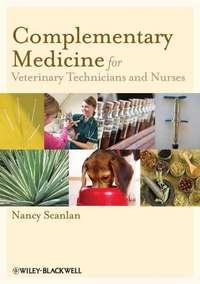Complementary Medicine for Veterinary Technicians and Nurses, Nancy  Scanlan audiobook. ISDN31233017