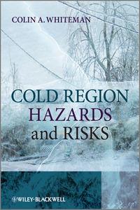 Cold Region Hazards and Risks - Colin Whiteman