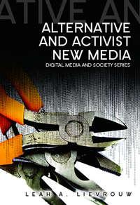 Alternative and Activist New Media, Leah  Lievrouw аудиокнига. ISDN31233177