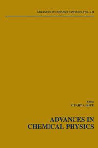 Advances in Chemical Physics. Vol. 141 - Stuart A. Rice