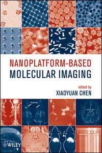 Nanoplatform-Based Molecular Imaging, Xiaoyuan  Chen Hörbuch. ISDN31233601