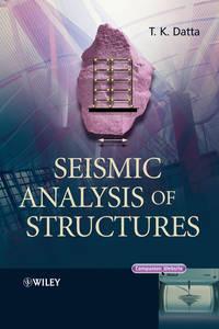 Seismic Analysis of Structures - T. Datta