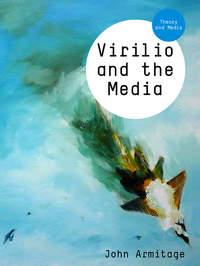 Virilio and the Media, John  Armitage аудиокнига. ISDN31233825