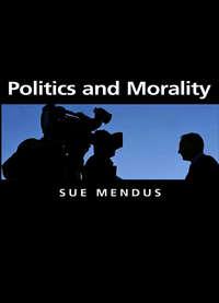 Politics and Morality - Susan Mendus