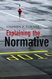 Explaining the Normative - Stephen Turner