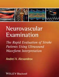 Neurovascular Examination. The Rapid Evaluation of Stroke Patients Using Ultrasound Waveform Interpretation - Andrei Alexandrov