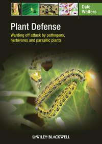Plant Defense. Warding off attack by pathogens, herbivores and parasitic plants, Dale  Walters audiobook. ISDN31234409