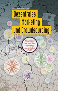 Dezentrales Marketing und Crowdsourcing. Warum und wie sich das Marketing neu erfinden muss,  książka audio. ISDN31234417