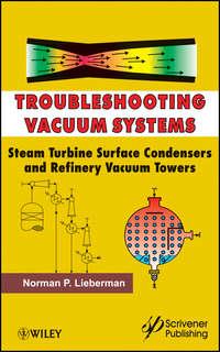 Troubleshooting Vacuum Systems. Steam Turbine Surface Condensers and Refinery Vacuum Towers,  аудиокнига. ISDN31234505